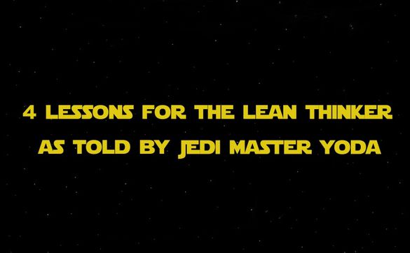 4 Lessons For The Lean Thinker: As Told By Jedi Master Yoda