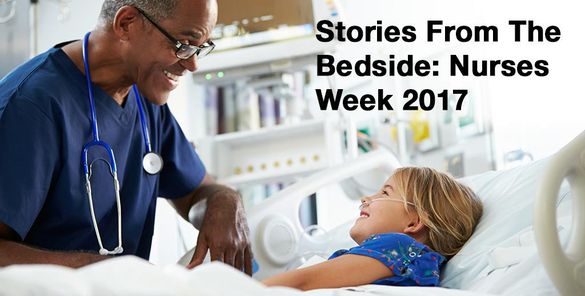 Stories From The Bedside: Nurses Week 2017