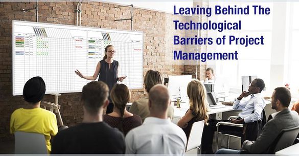 Leaving Behind The Technological Barriers of Project Management