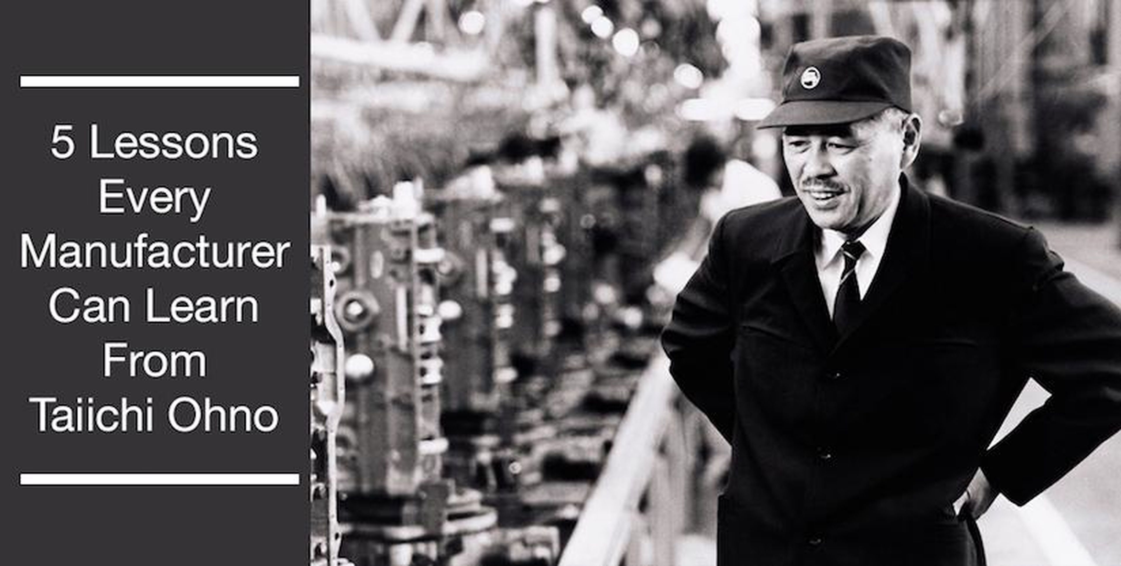 5 Lessons Every Manufacturer Can Learn From Taiichi Ohno