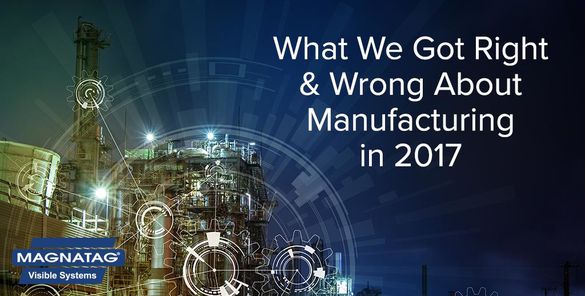 What We Got Right & Wrong About Manufacturing In 2017