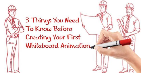 3 Things You Need To Know Before Creating Your First Whiteboard Animation