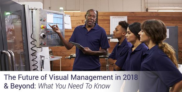 The Future of Visual Management in 2018 & Beyond: What You Need To Know 