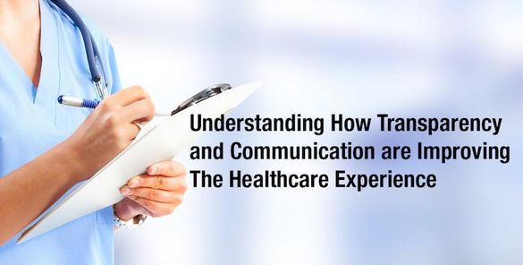 Understanding How Transparency and Communication Are Improving The Healthcare Experience